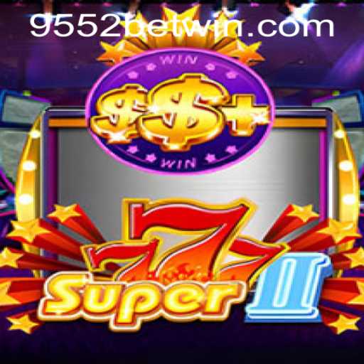 Exploring Super777II and the Importance of 9552bet PH Login